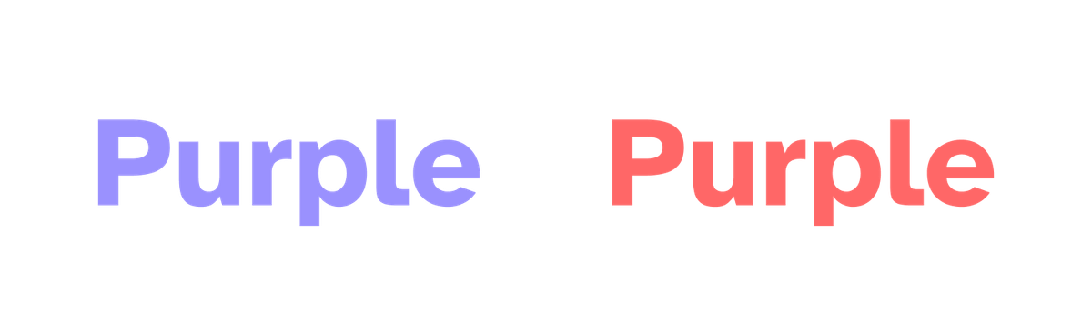 There are two words and both spell out 'purple.' The one on the left is colored purple, and the
one on the right is colored red.